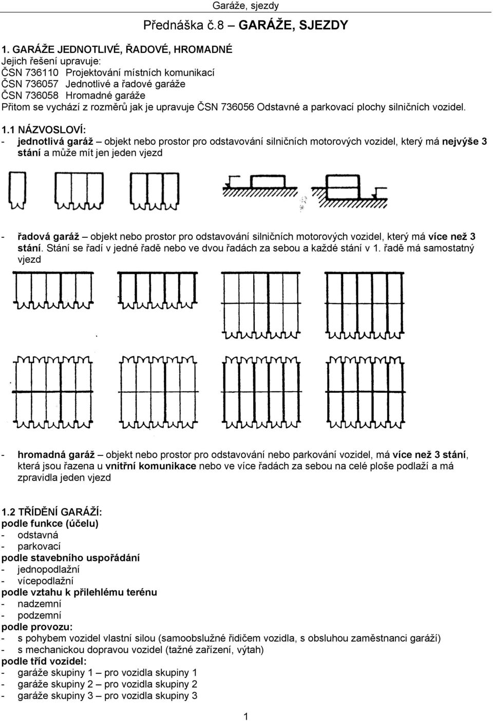 jak je upravuje ČSN 736056 Odstavné a parkovací plochy silničních vozidel. 1.