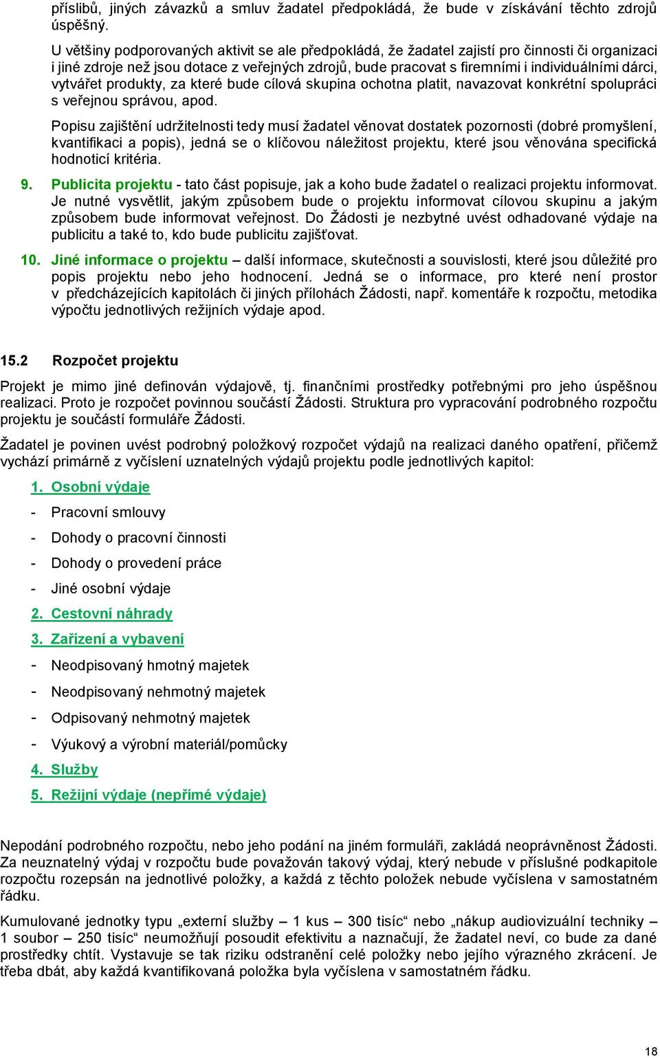 vytvářet produkty, za které bude cílová skupina ochotna platit, navazovat konkrétní spolupráci s veřejnou správou, apod.