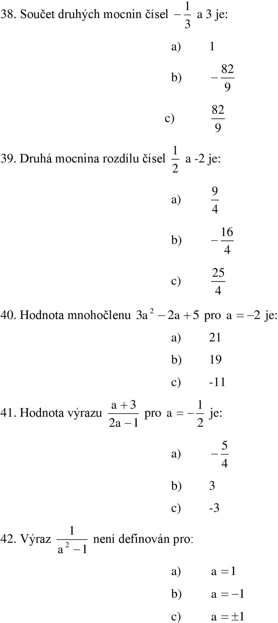 Hodnota mnohočlenu 3a a 5 pro a je: a 3 41.