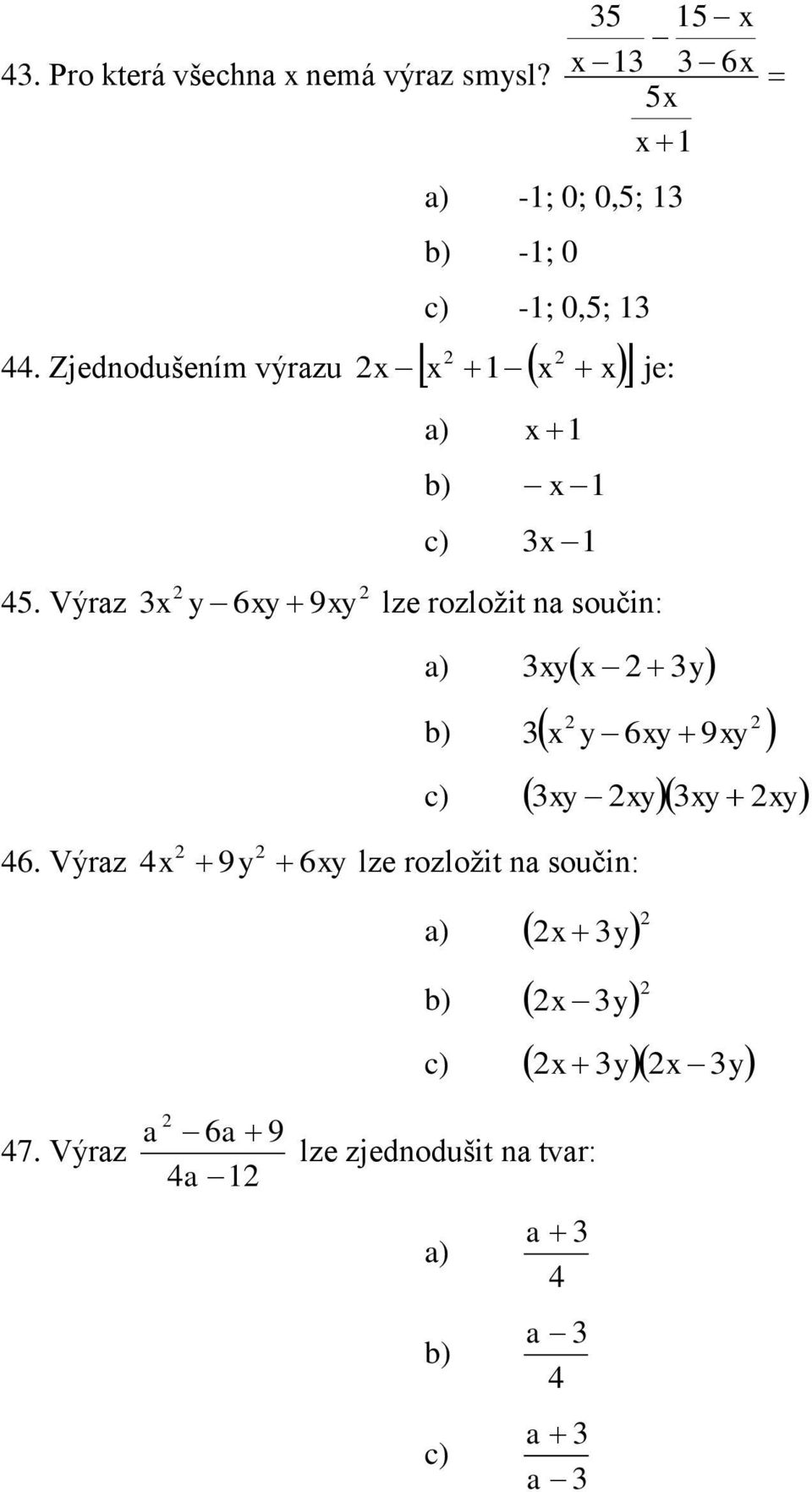 Zjednodušením výrazu x x 1 x x je: x 1 x 1 3x 1 45.