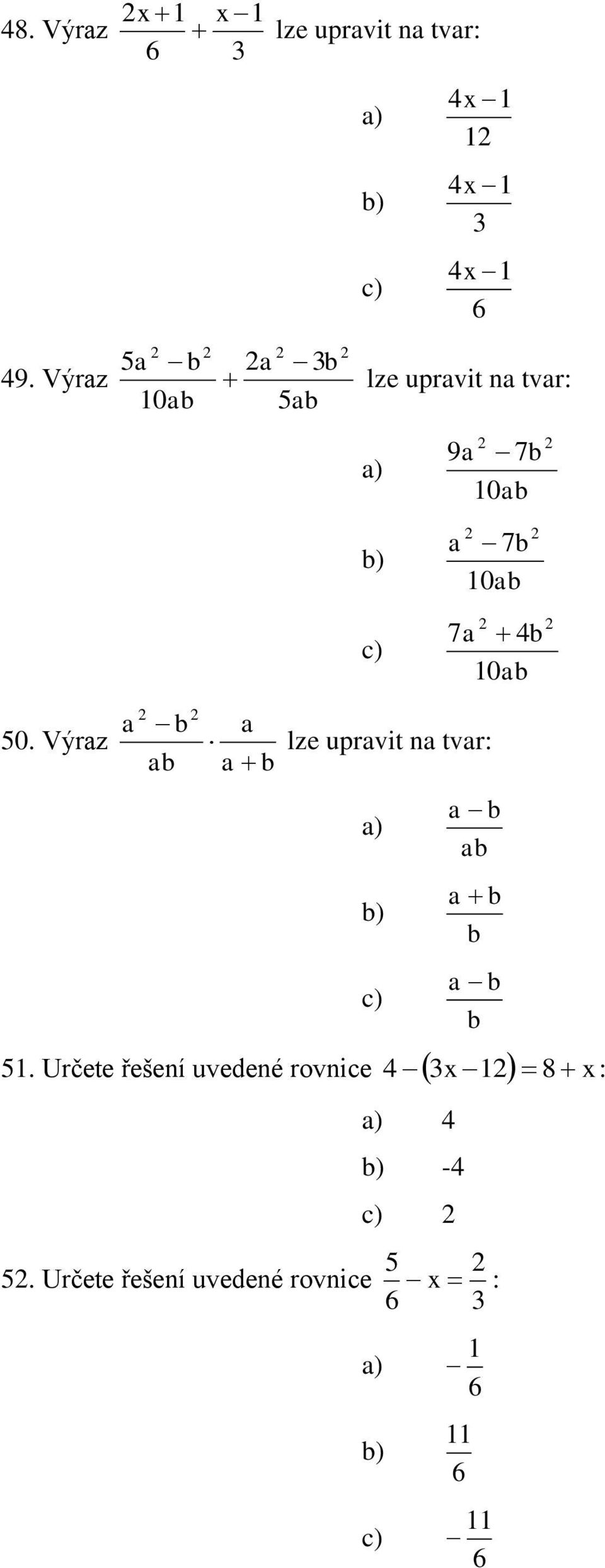 50. Výraz a b a lze upravit na tvar: ab a b a b ab a b b a b b 51.