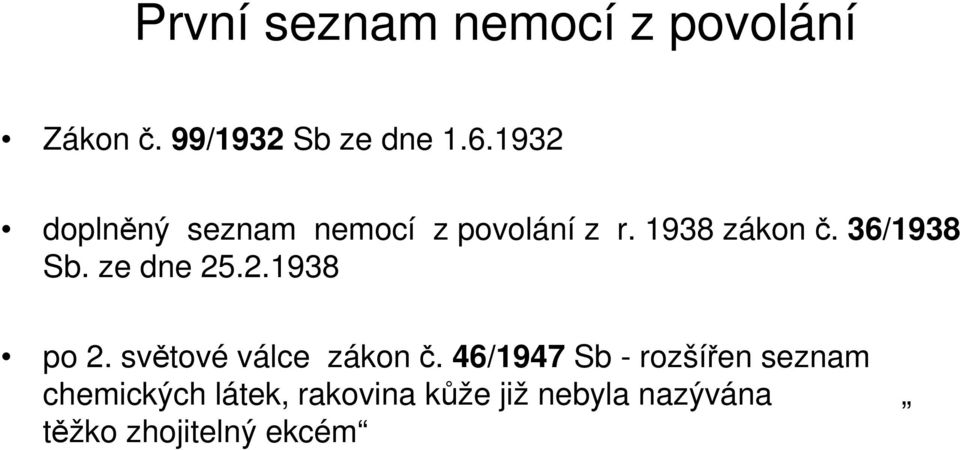 ze dne 25.2.1938 po 2. světové válce zákon č.