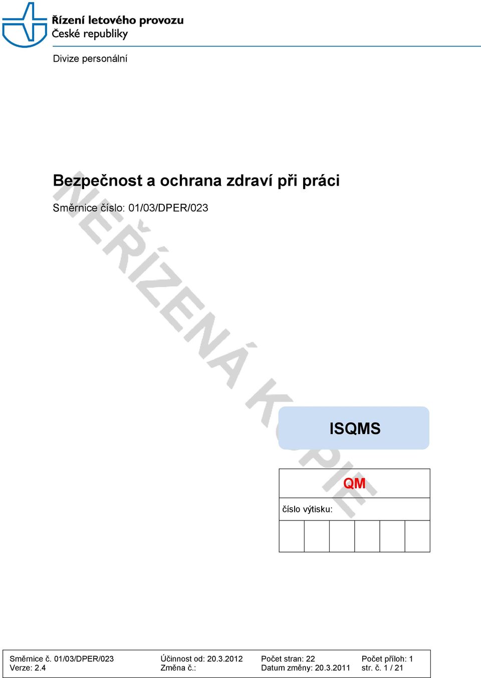 01/03/DPER/023 Účinnost od: 20.3.2012 Počet stran: 22 Počet příloh: 1 Verze: 2.