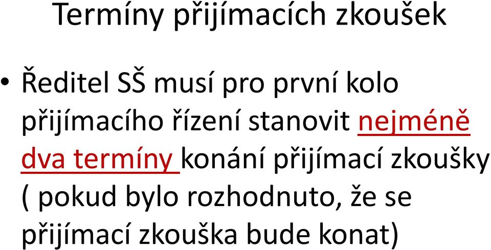 dva termíny konání přijímací zkoušky ( pokud