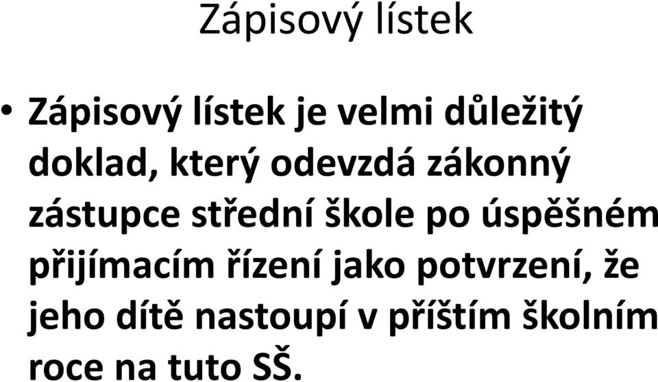 škole po úspěšném přijímacím řízení jako potvrzení,