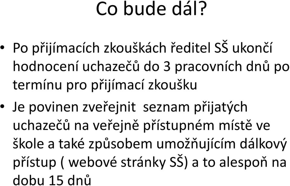 pracovních dnů po termínu pro přijímací zkoušku Je povinen zveřejnit seznam