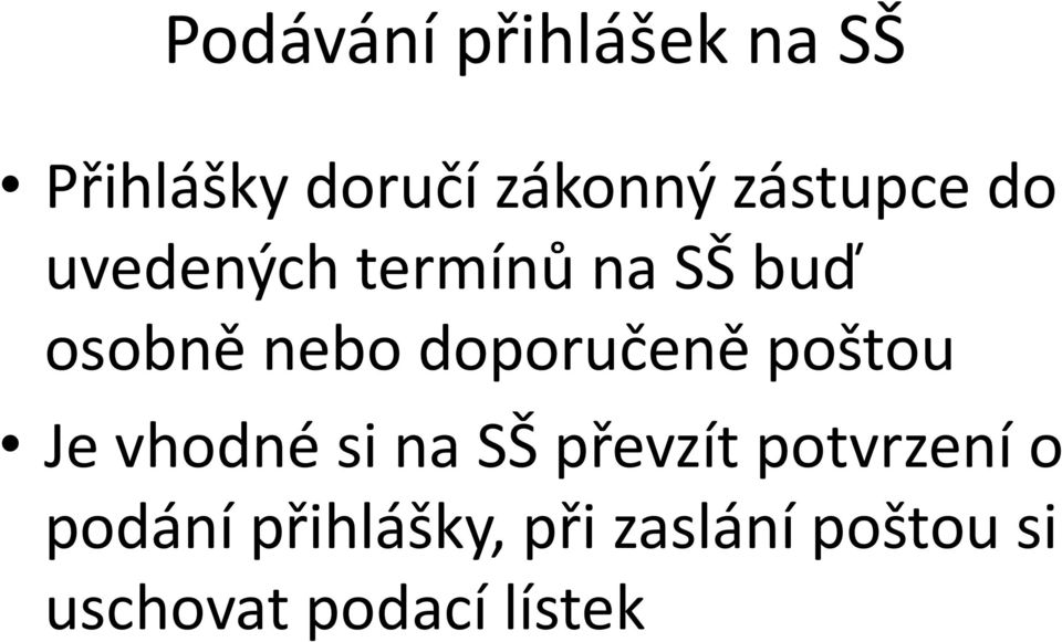 doporučeně poštou Je vhodné si na SŠ převzít potvrzení