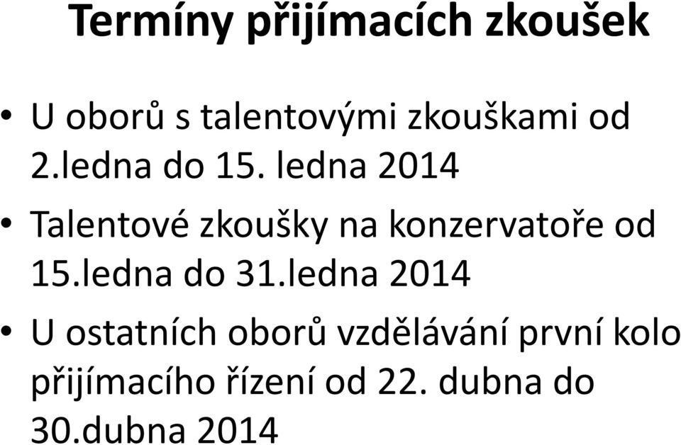 ledna 2014 Talentové zkoušky na konzervatoře od 15.