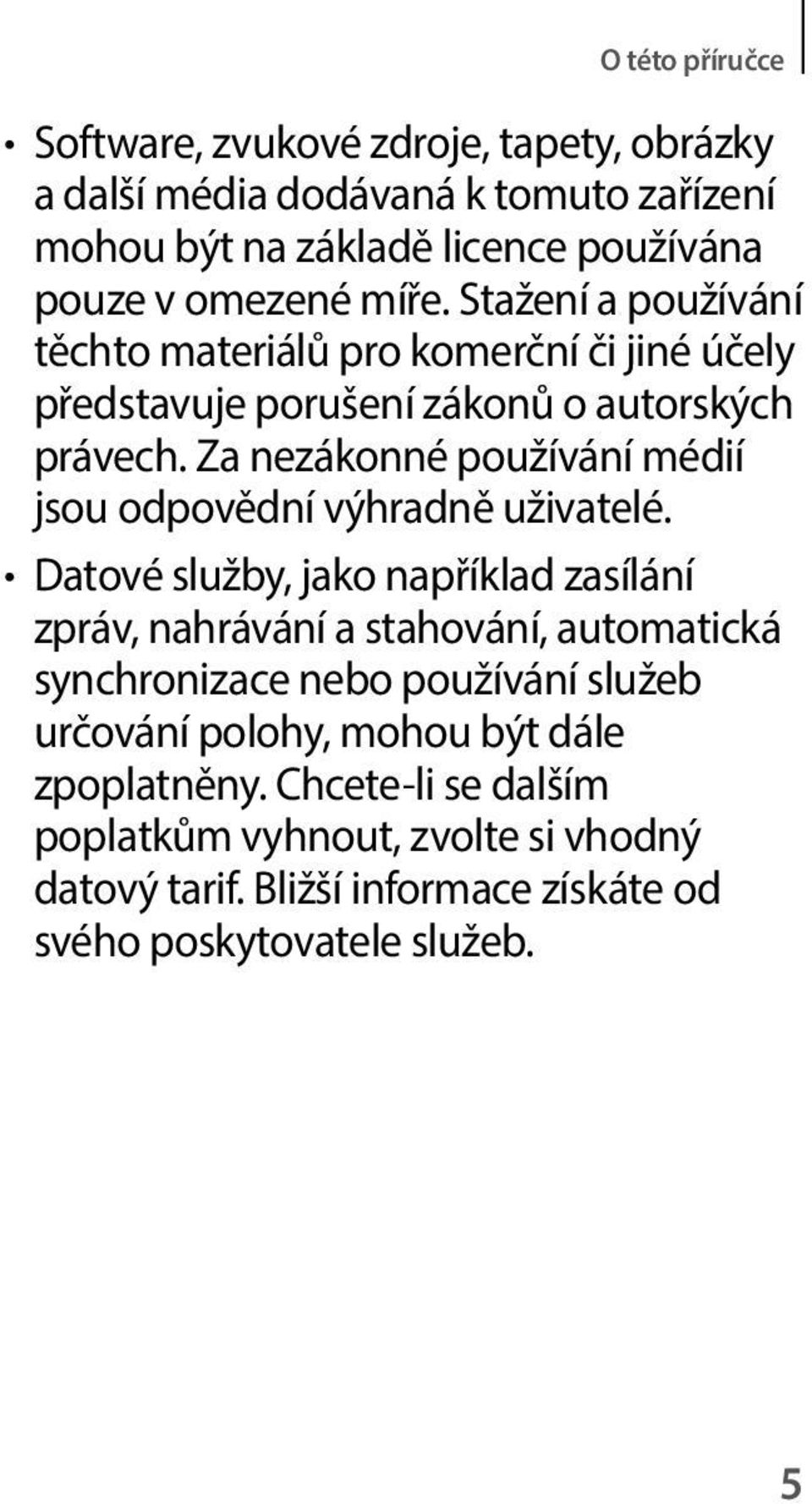 Za nezákonné používání médií jsou odpovědní výhradně uživatelé.