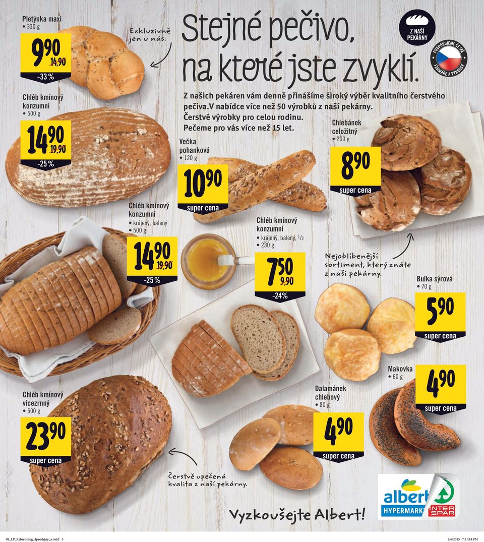 čokoládová 35 g 12,90 Kč 10,90 Kč Toffifee dezert 125 g 43,90 Kč 39,90 Kč Merci dezert mix 250 g 109,90 Kč 99,90 Kč Vitana knedlíky s burizony 400 g 29,90 Kč 22,90 Kč Kypřicí prášek do pečiva 13 g