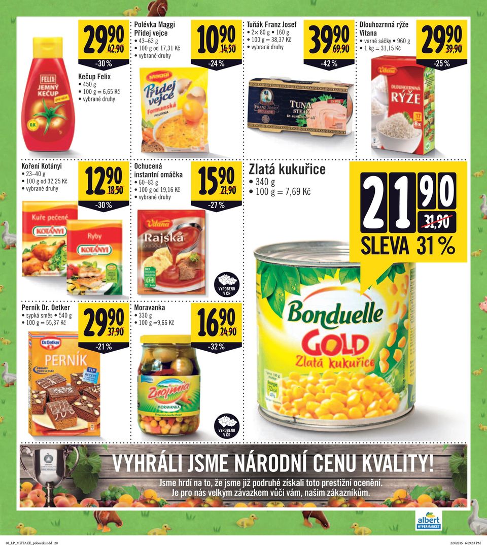 50 g = 15,80 Kč 7 90-20 % Hořické trubičky 38 g = 18,16 Kč 6 90 9,90/ 9,90/ 23 90 DeNuts 10 90 Ricola 19 ořechová tyčinka 40 g 90 35 g = 49,75 Kč = 31,15 Kč 29,90/ 16,90/ -20 %