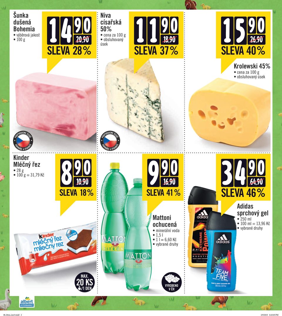 Mléčný řez 28 g = 31,79 Kč 8 9 0 10,90/ 9 9 0 16,90/ 3 4 9 0 64,90 18 % 41 % 46 % Mattoni ochucená minerální voda