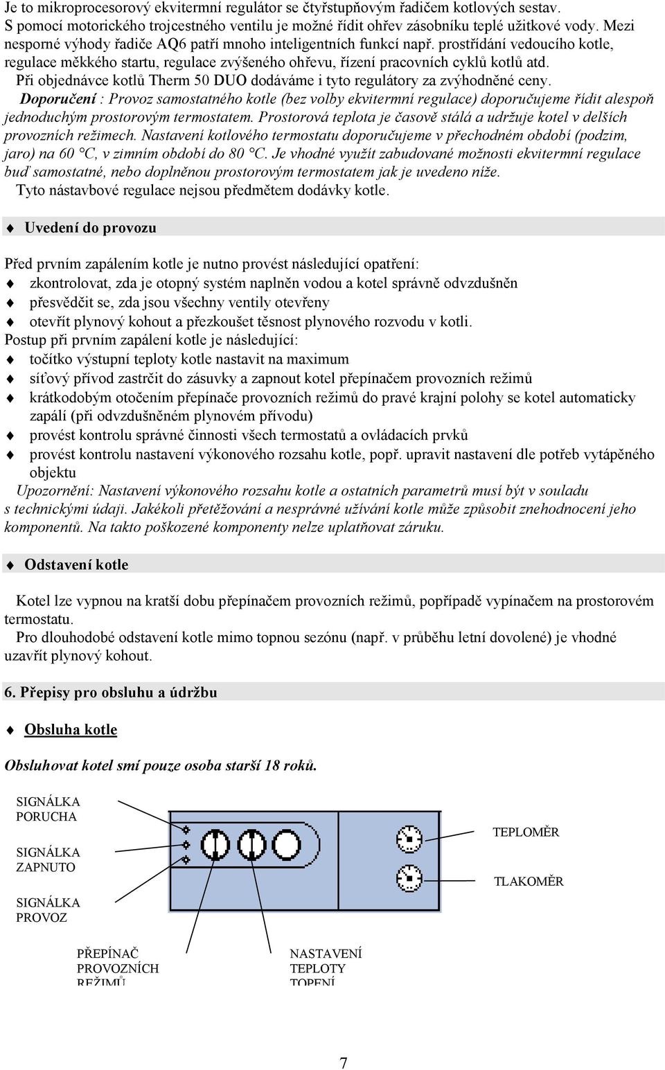 Při objednávce kotlů Therm 50 DUO dodáváme i tyto regulátory za zvýhodněné ceny.