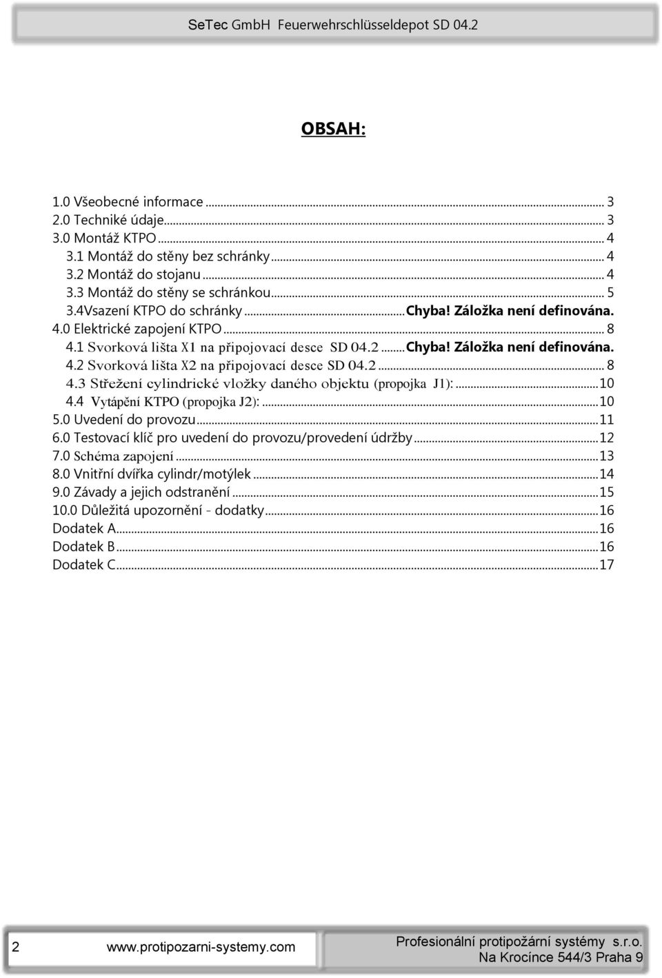 2... 8 4.3 Střežení cylindrické vložky daného objektu (propojka J1):... 10 4.4 Vytápění KTPO (propojka J2):... 10 5.0 Uvedení do provozu... 11 6.