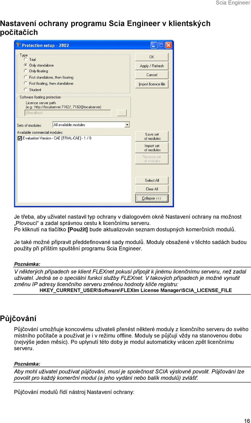 Moduly obsažené v těchto sadách budou použity při příštím spuštění programu Scia Engineer.