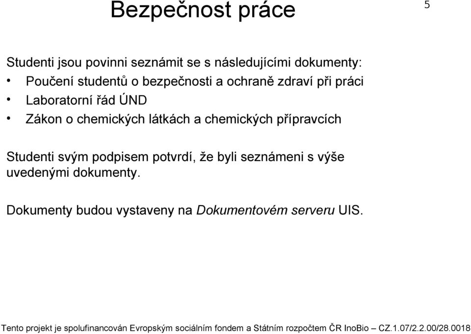 chemických látkách a chemických přípravcích Studenti svým podpisem potvrdí, že byli