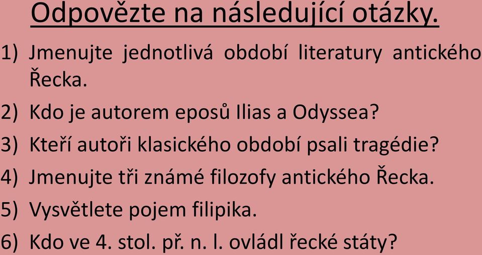 2) Kdo je autorem eposů Ilias a Odyssea?