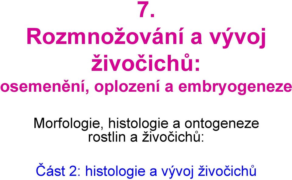 Morfologie, histologie a ontogeneze