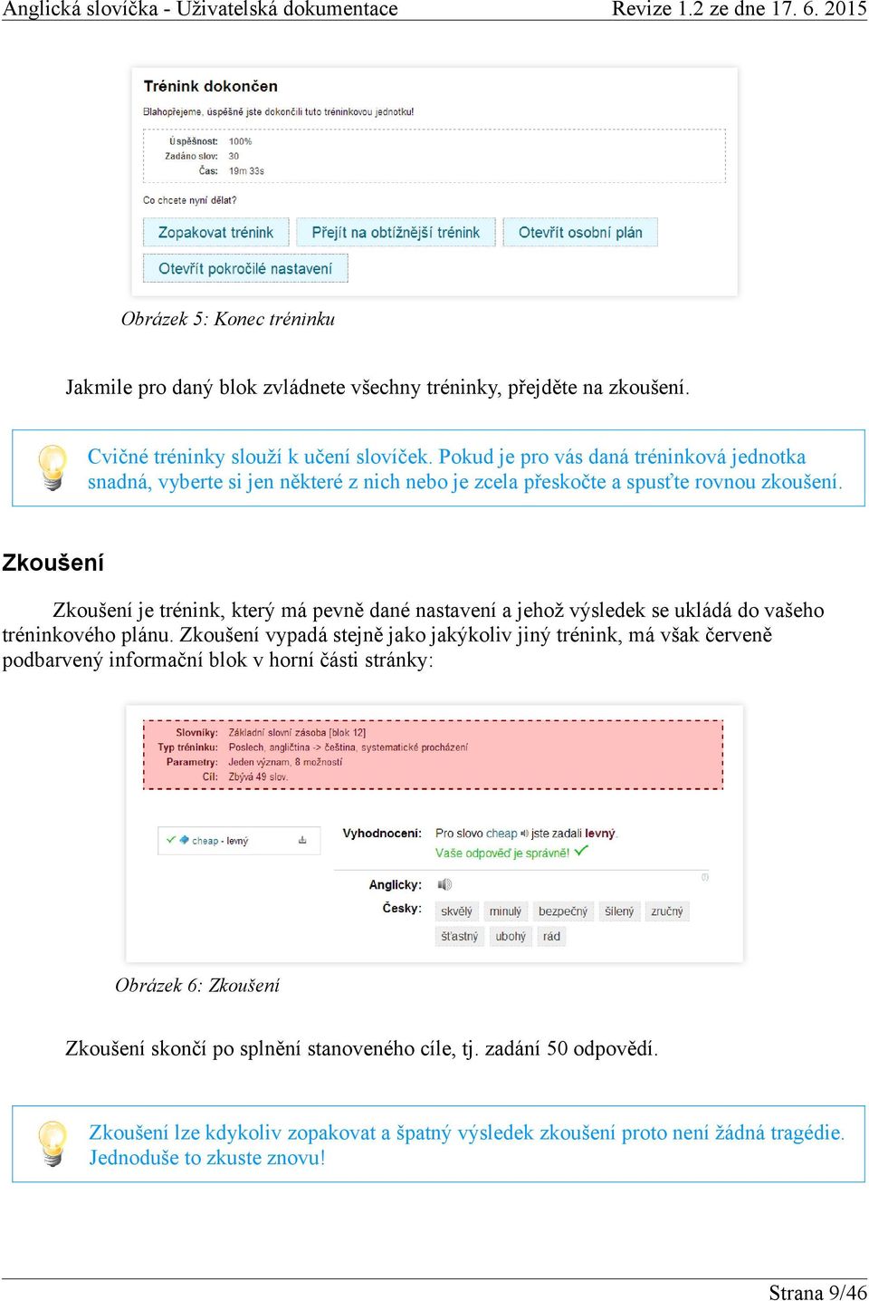 Zkoušení Zkoušení je trénink, který má pevně dané nastavení a jehož výsledek se ukládá do vašeho tréninkového plánu.