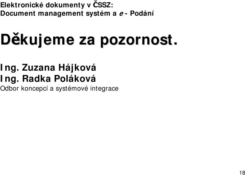 pozornost. Ing. Zuzana Hájková Ing.