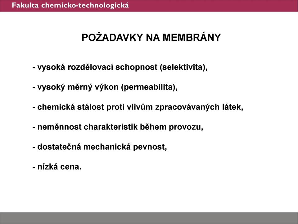 chemická stálost proti vlivům zpracovávaných látek, -