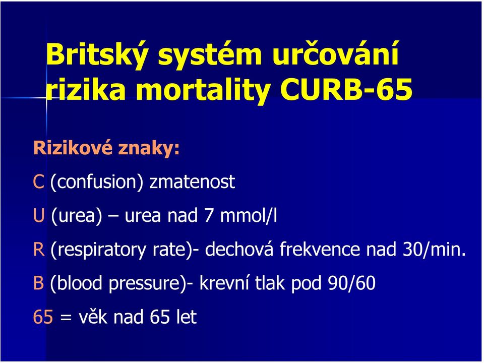 R (respiratory rate)- dechová frekvence nad 30/min.