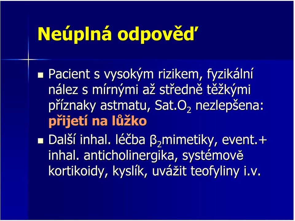 O 2 nezlepšena: ena: přijetí na lůžl ůžko Další inhal.