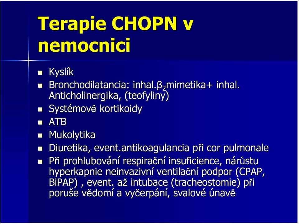 antikoagulancia při cor pulmonale Při i prohlubování respirační insuficience, nárůstu n hyperkapnie