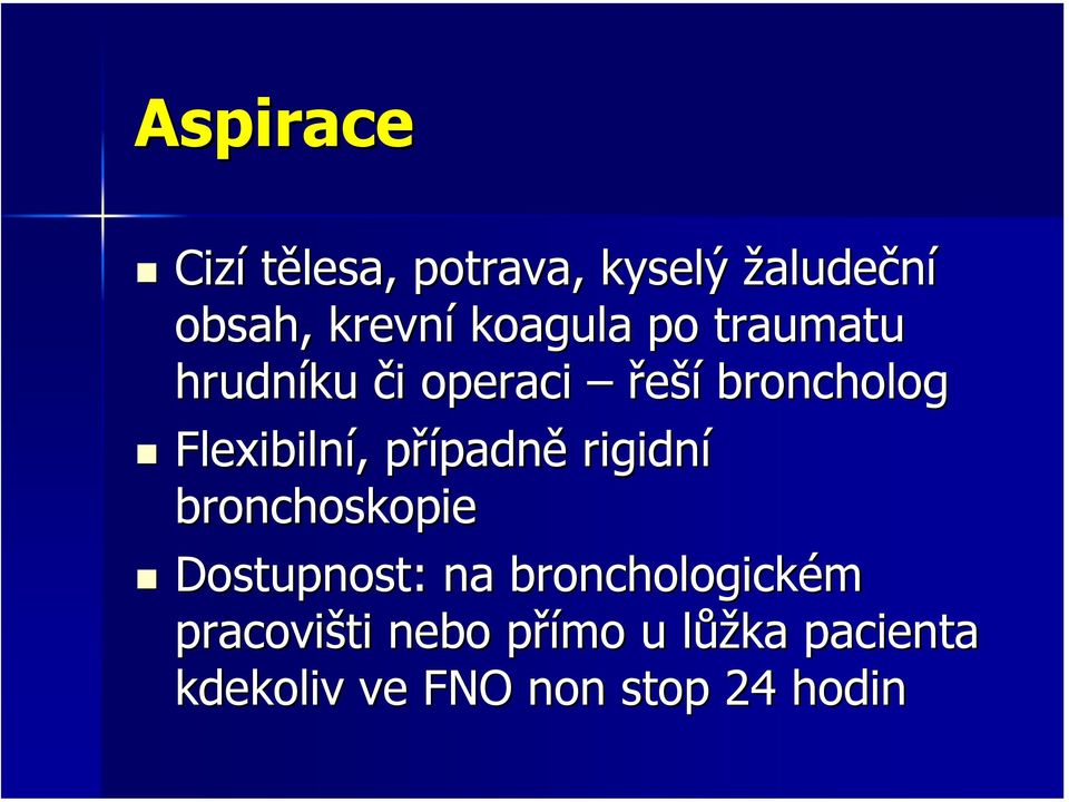 případnp padně rigidní bronchoskopie Dostupnost: na bronchologickém