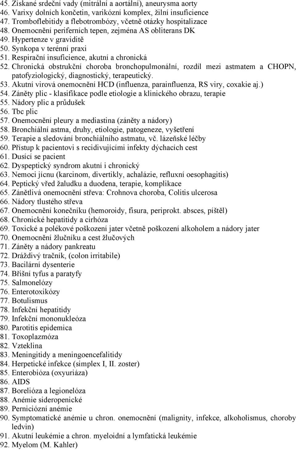 Chronická obstrukční choroba bronchopulmonální, rozdíl mezi astmatem a CHOPN, patofyziologický, diagnostický, terapeutický. 53.