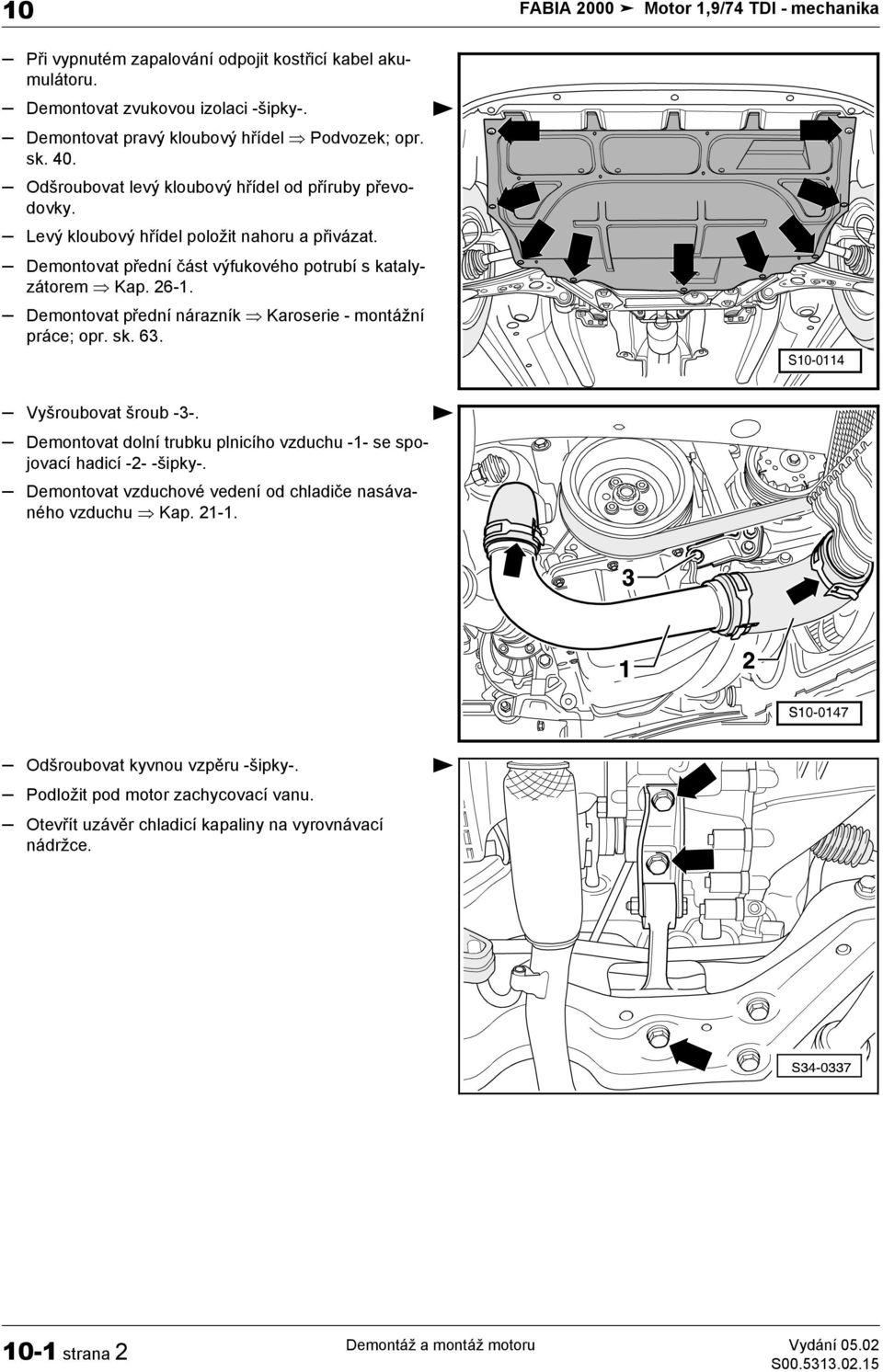 Servis 5. Dílenská příručka FABIA Motor 1,9/74 TDI - mechanika Vydání  Servisní služby. Technické informace ATD - PDF Free Download