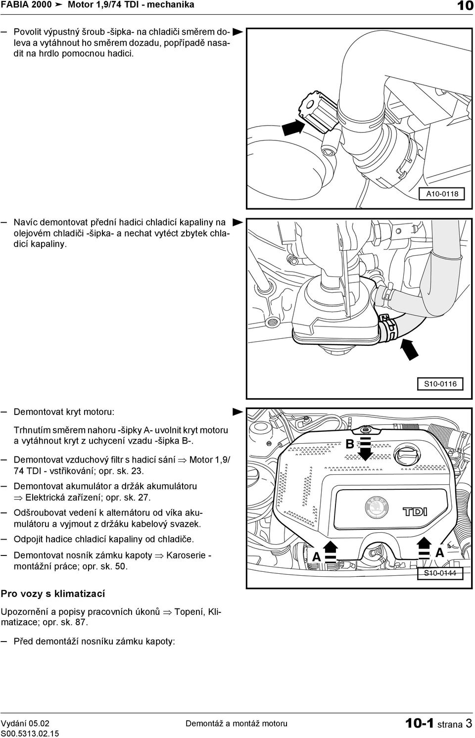 Servis 5. Dílenská příručka FABIA Motor 1,9/74 TDI - mechanika Vydání  Servisní služby. Technické informace ATD - PDF Free Download