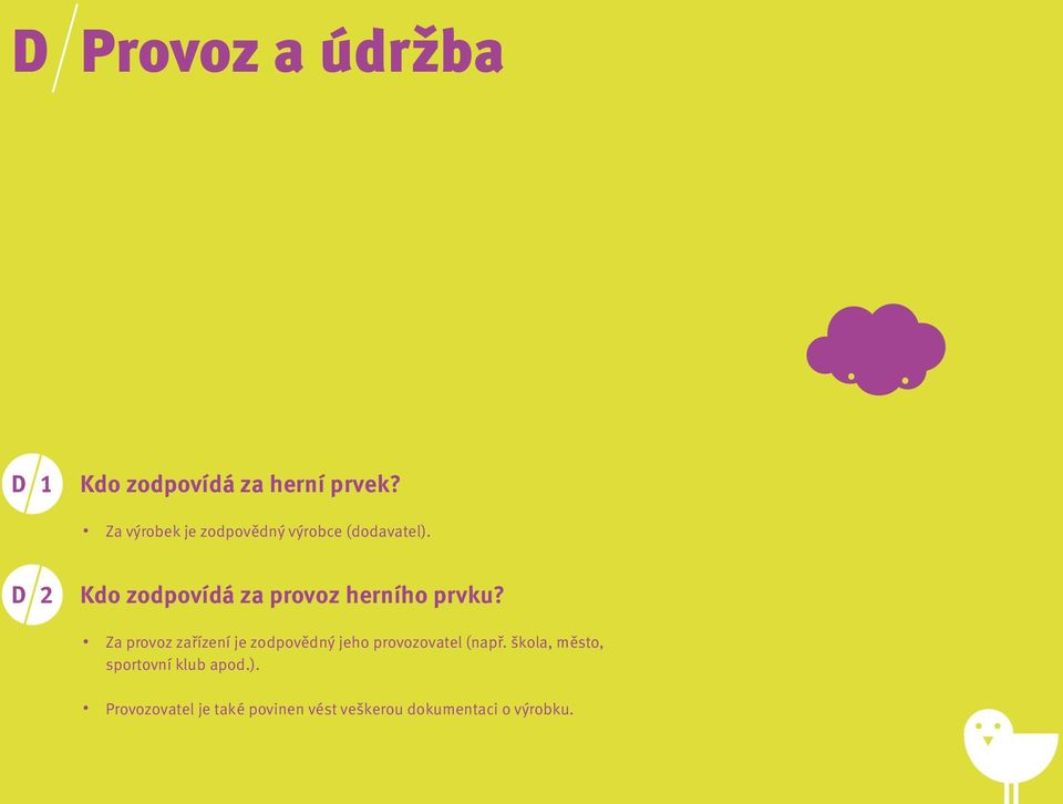 2 Kdo zodpovídá za provoz herního prvku?