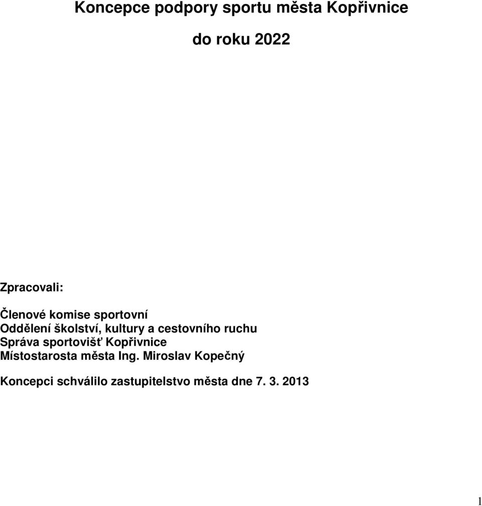 ruchu Správa sportovišť Kopřivnice Místostarosta města Ing.