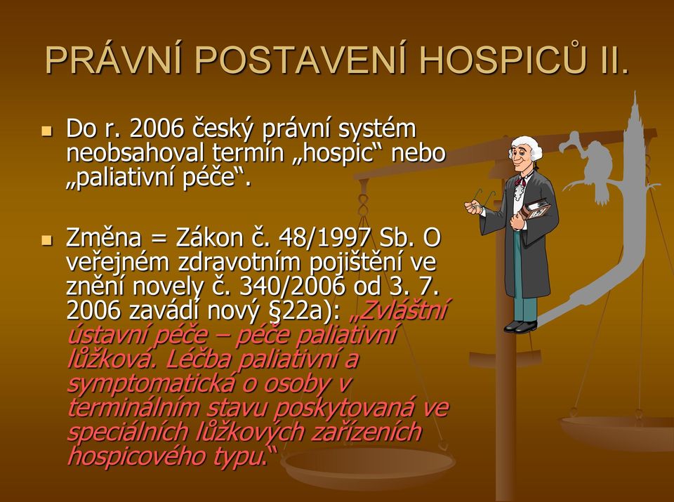 O veřejném zdravotním pojištění ve znění novely č. 340/2006 od 3. 7.