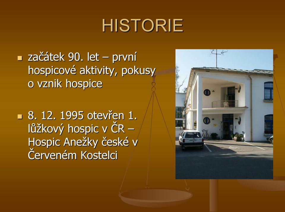 vznik hospice 8. 12. 1995 otevřen 1.