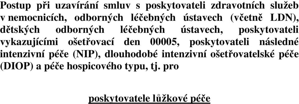 vykazujícími ošetřovací den 00005, poskytovateli následné intenzivní péče (NIP),