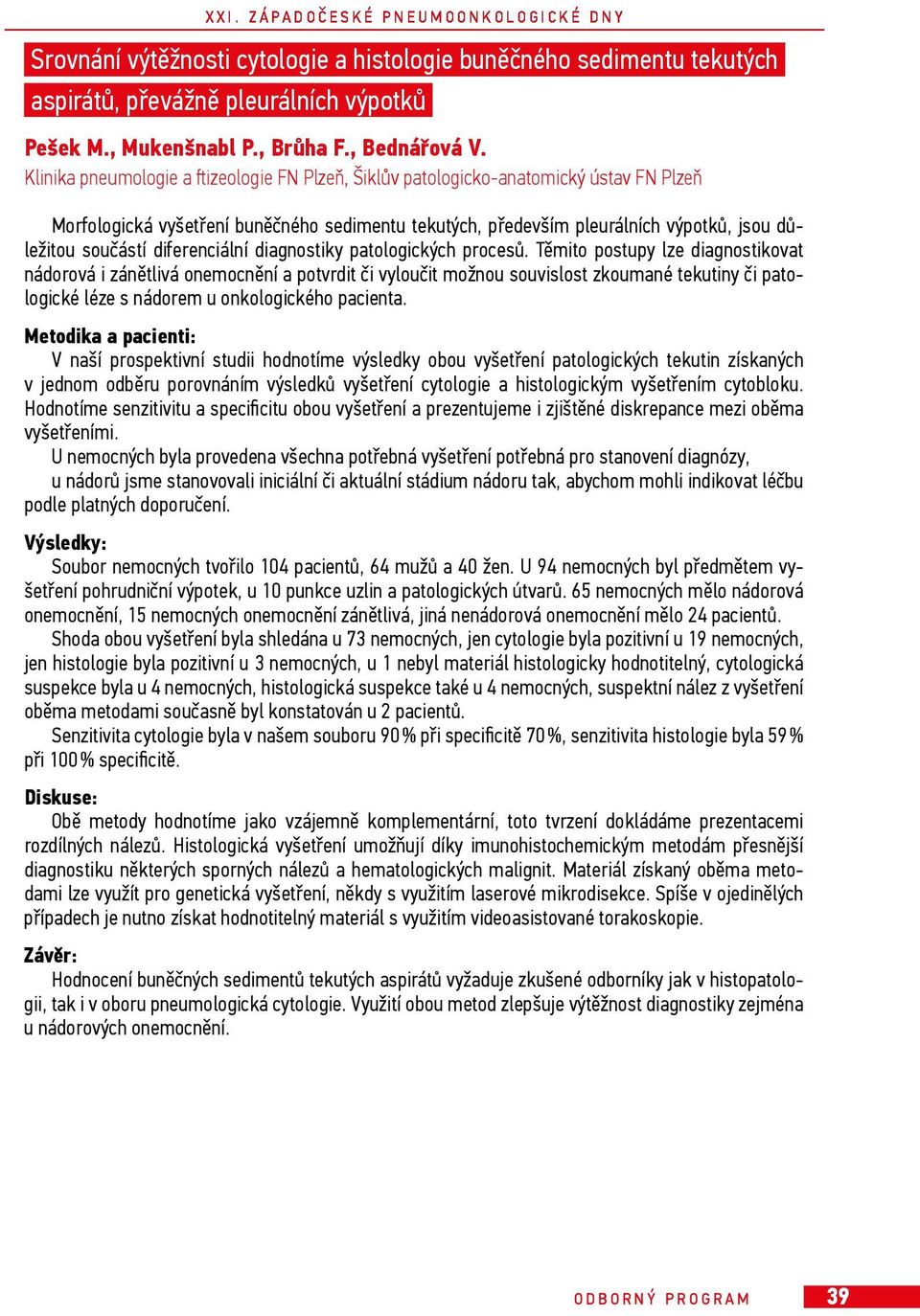 diferenciální diagnostiky patologických procesů.