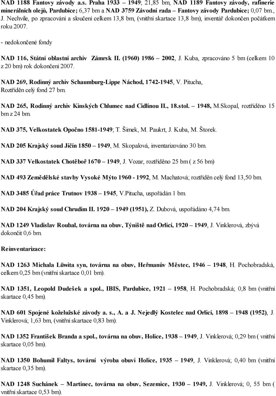 Kuba, zpracováno 5 bm (celkem 10 z 20 bm) rok dokončení 2007. NAD 269, Rodinný archiv Schaumburg-Lippe Náchod, 1742-1945, V. Pitucha, Roztříděn celý fond 27 bm.