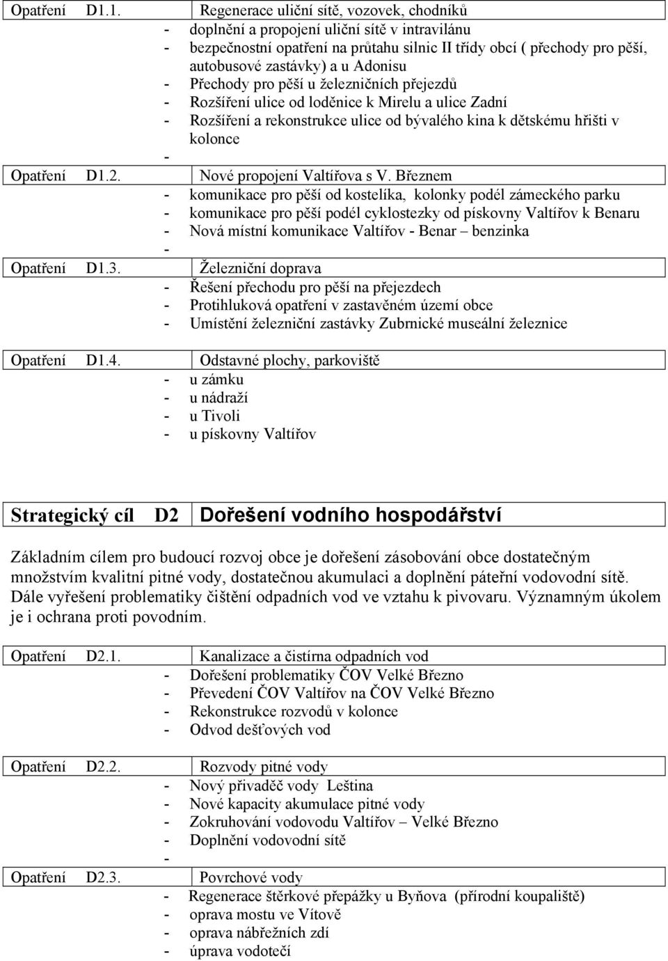 Adonisu - Přechody pro pěší u železničních přejezdů - Rozšíření ulice od loděnice k Mirelu a ulice Zadní - Rozšíření a rekonstrukce ulice od bývalého kina k dětskému hřišti v kolonce - 2.