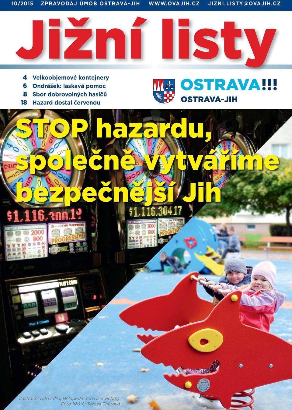 dobrovolných hasičů 18 Hazard dostal červenou STOP hazardu, společně vytváříme