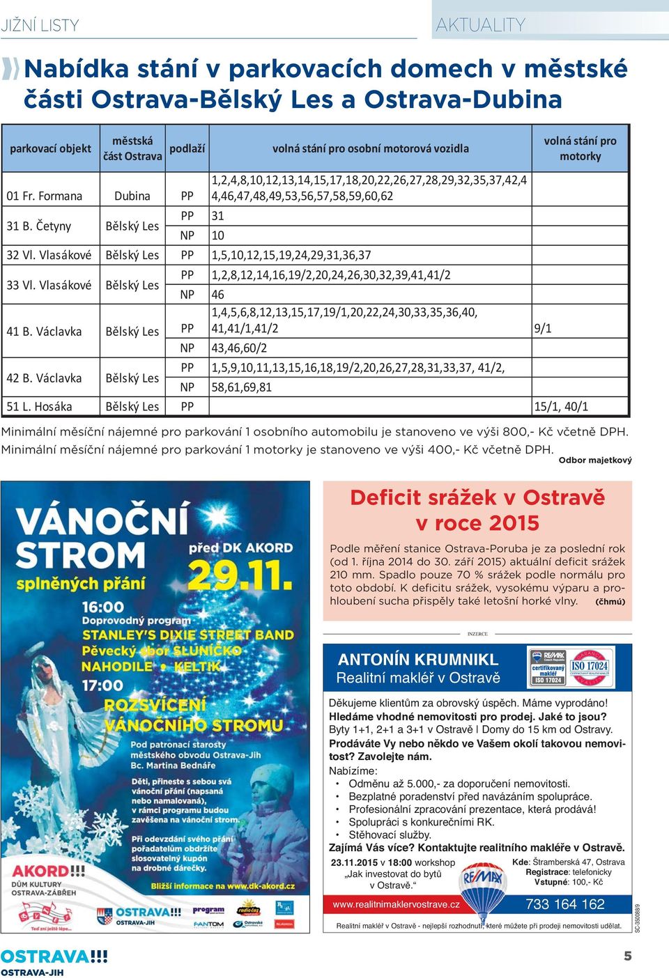 Vlasákové B lský Les PP 1,5,10,12,15,19,24,29,31,36,37 33 Vl. Vlasákové B lský Les PP 1,2,8,12,14,16,19/2,20,24,26,30,32,39,41,41/2 NP 46 1,4,5,6,8,12,13,15,17,19/1,20,22,24,30,33,35,36,40, 41 B.