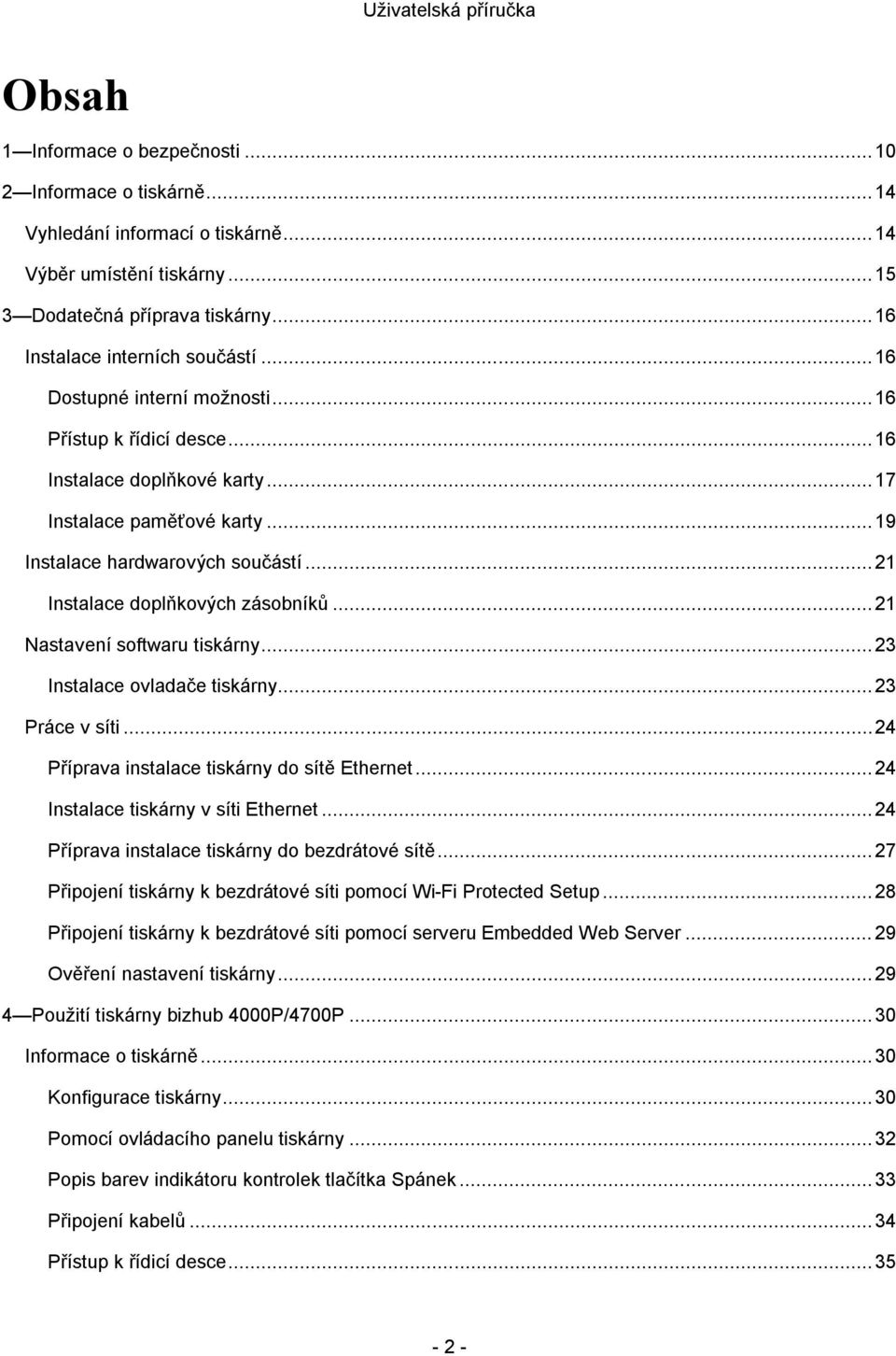 .. 21 Nastavení softwaru tiskárny... 23 Instalace ovladače tiskárny... 23 Práce v síti... 24 Příprava instalace tiskárny do sítě Ethernet... 24 Instalace tiskárny v síti Ethernet.