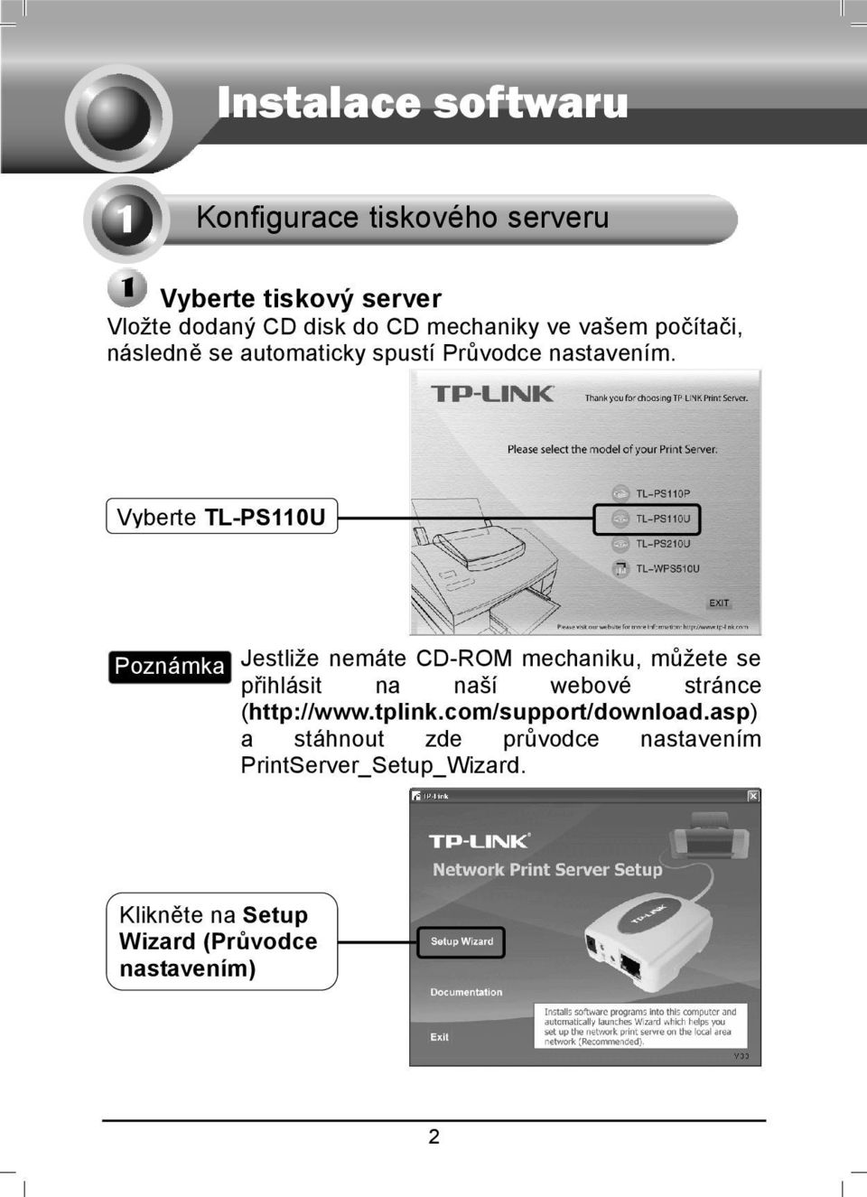 Vyberte TL-PS110U Poznámka Jestliže nemáte CD-ROM mechaniku, můžete se přihlásit na naší webové stránce