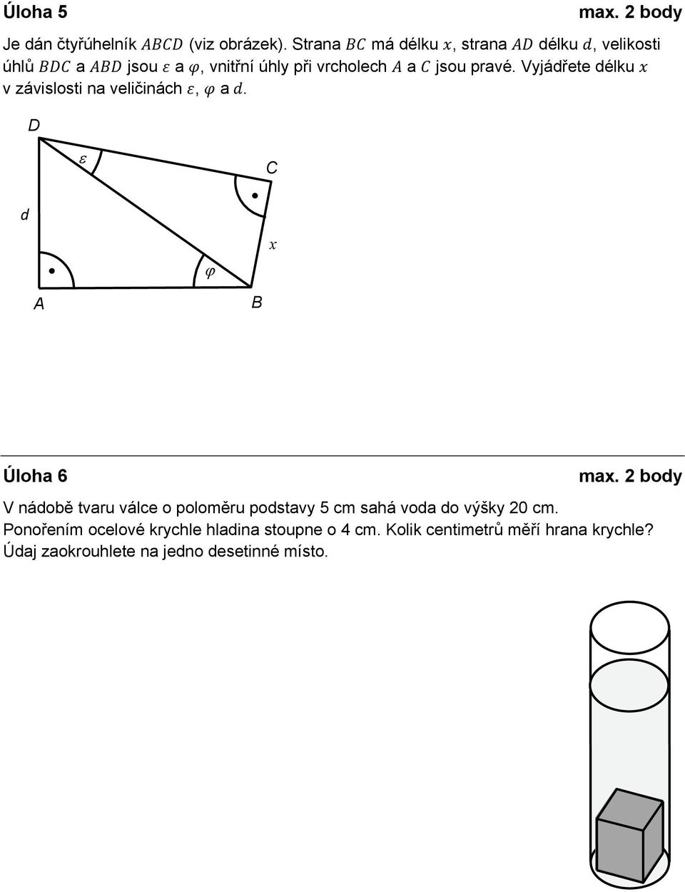 Vyjádřete délku v závislosti na veličinách, a. D C d x A B Úloha 6 max.
