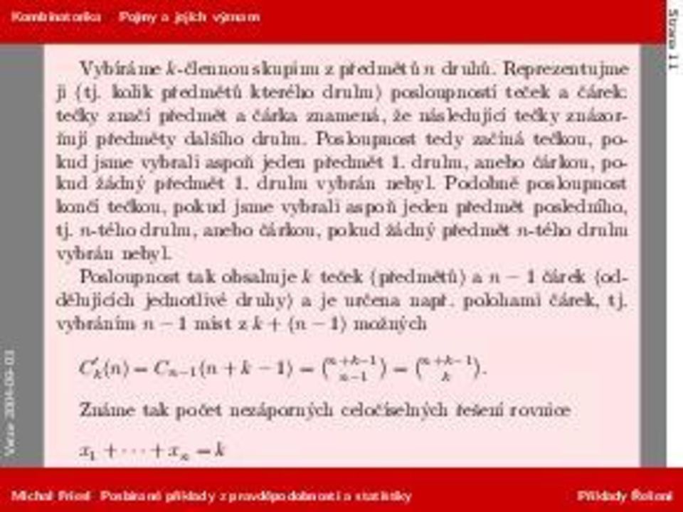 Posloupnost tedy začíná tečkou, pokud jsme vybrali aspoň jeden předmět 1. druhu, anebo čárkou, pokud žádný předmět 1. druhu vybrán nebyl.