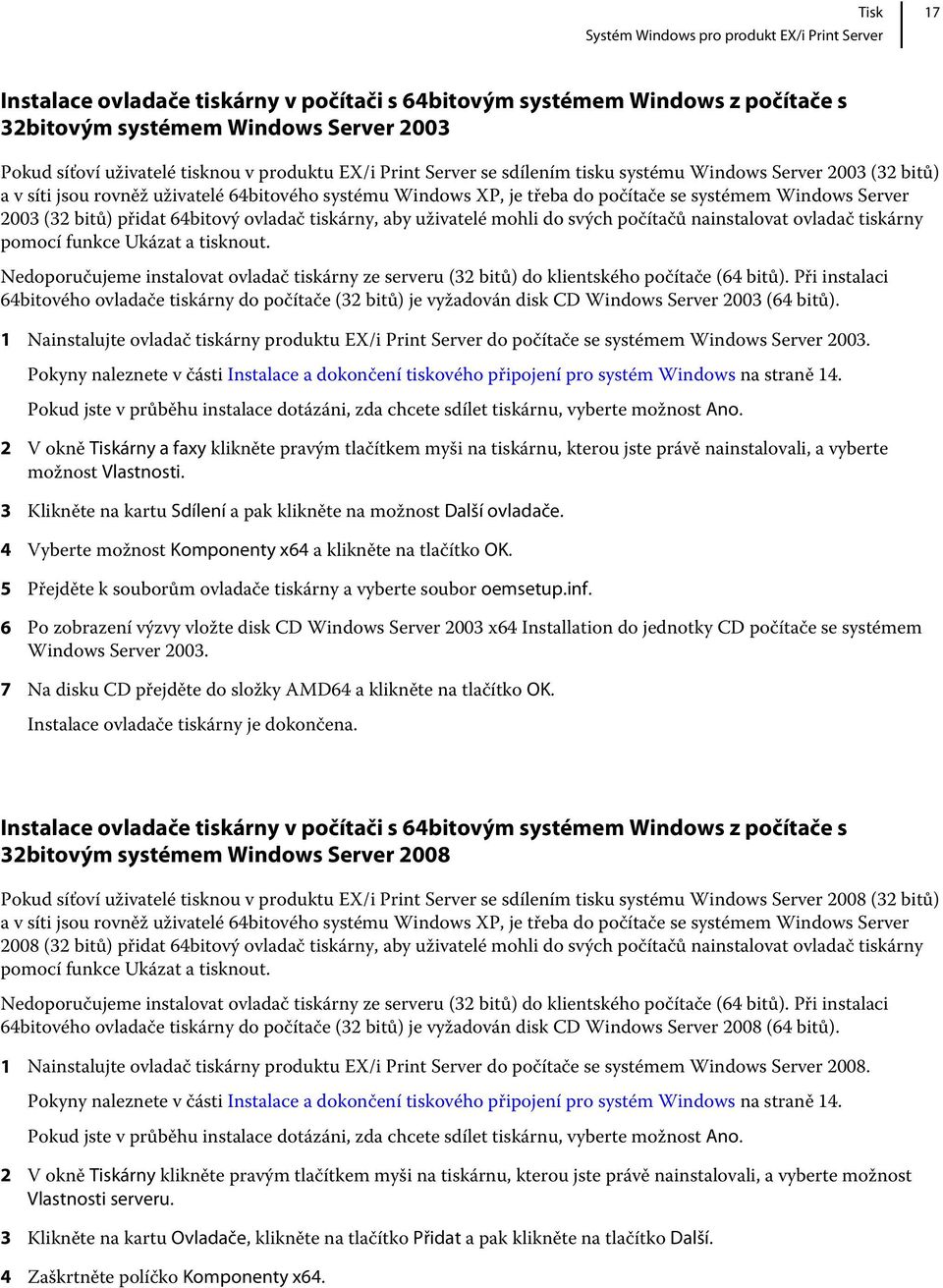 (32 bitů) přidat 64bitový ovladač tiskárny, aby uživatelé mohli do svých počítačů nainstalovat ovladač tiskárny pomocí funkce Ukázat a tisknout.