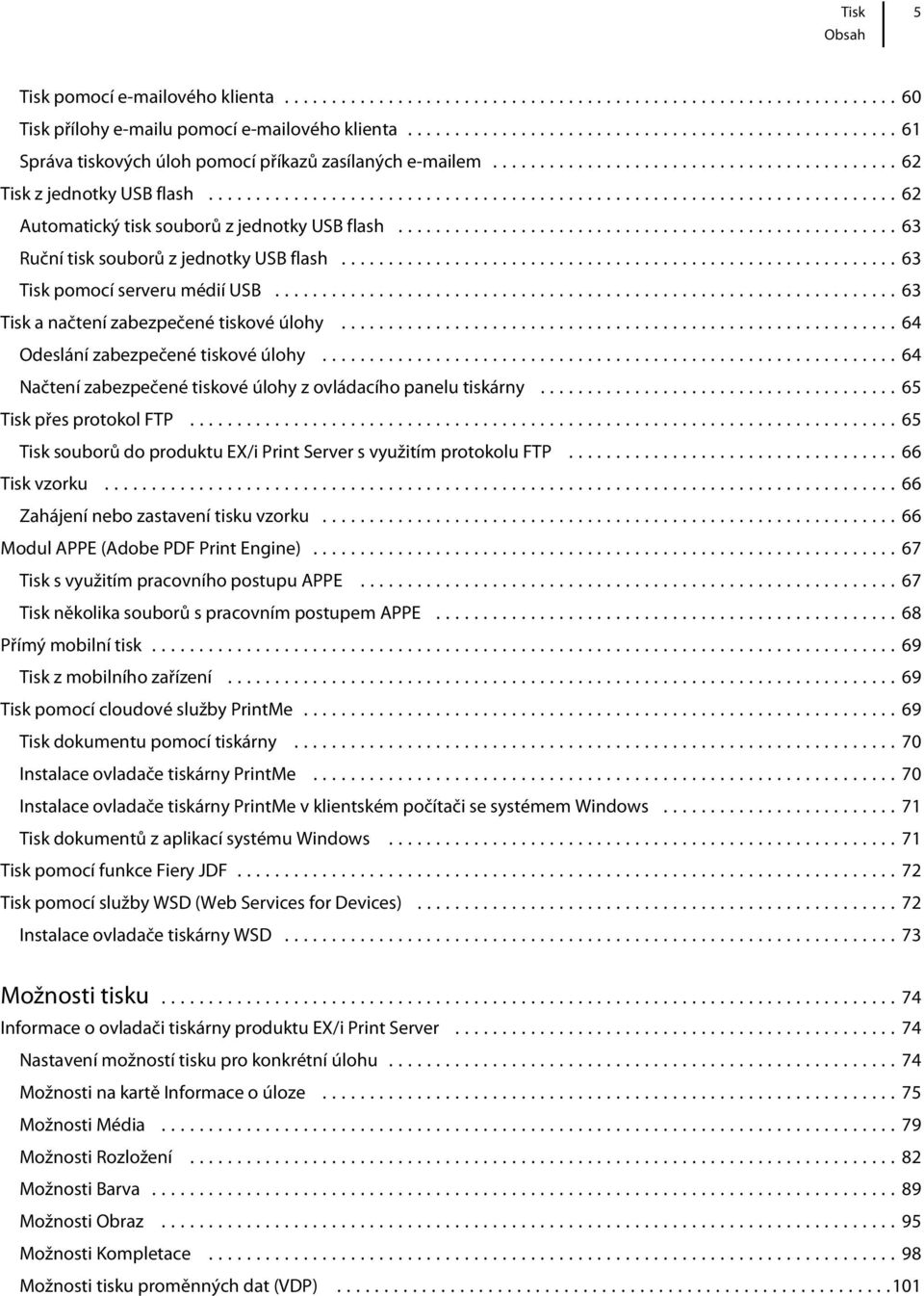 ..64 Odeslání zabezpečené tiskové úlohy...64 Načtení zabezpečené tiskové úlohy z ovládacího panelu tiskárny...65 Tisk přes protokol FTP.