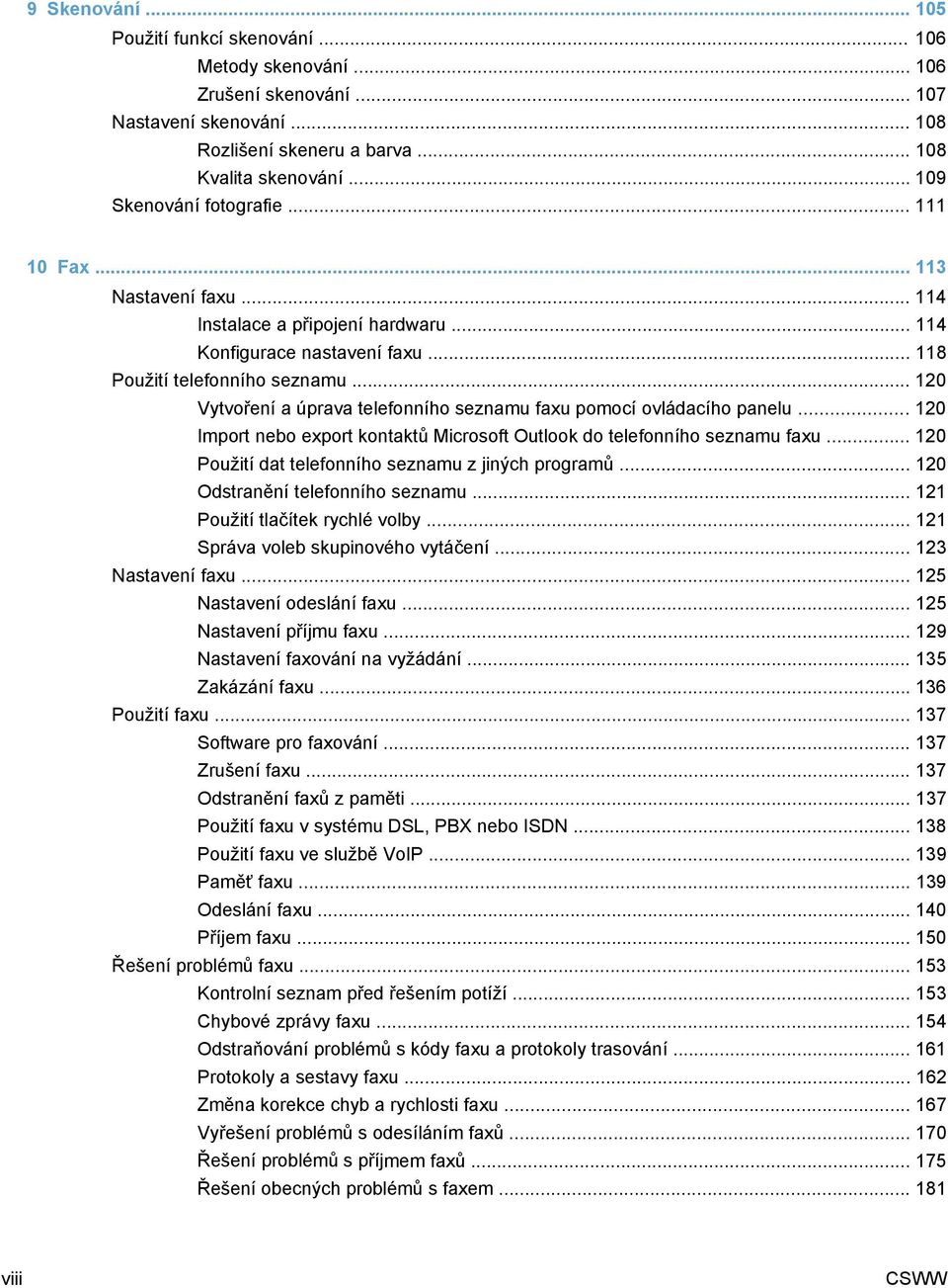 .. 120 Vytvoření a úprava telefonního seznamu faxu pomocí ovládacího panelu... 120 Import nebo export kontaktů Microsoft Outlook do telefonního seznamu faxu.