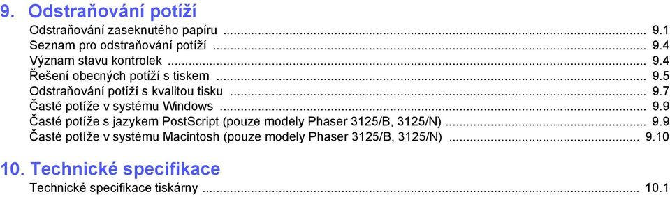 .. 9.9 Časté potíže s jazykem PostScript (pouze modely Phaser 3125/B, 3125/N)... 9.9 Časté potíže v systému Macintosh (pouze modely Phaser 3125/B, 3125/N).
